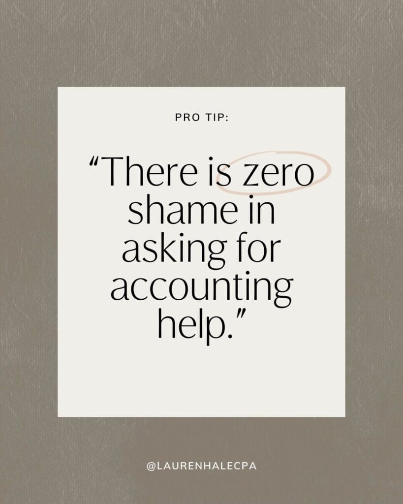 "There is zero shame in asking for accounting help." quote image