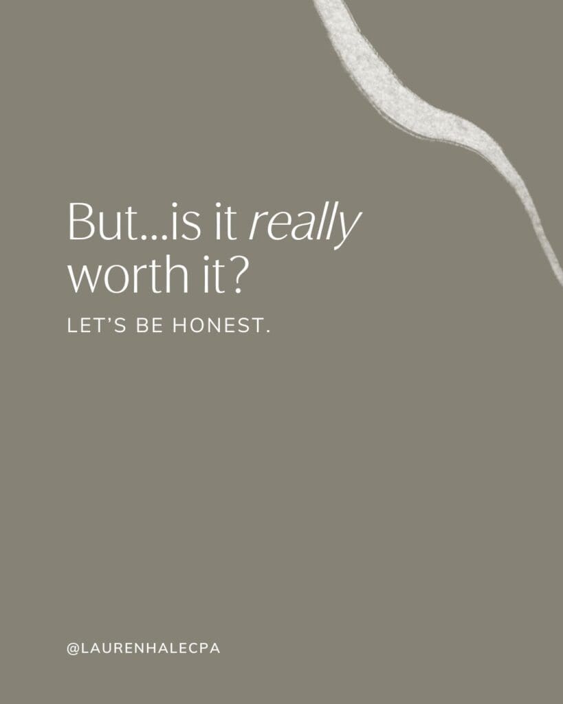 "But...is it really worth it? Let's be honest" text image | hire a bookkeeper 