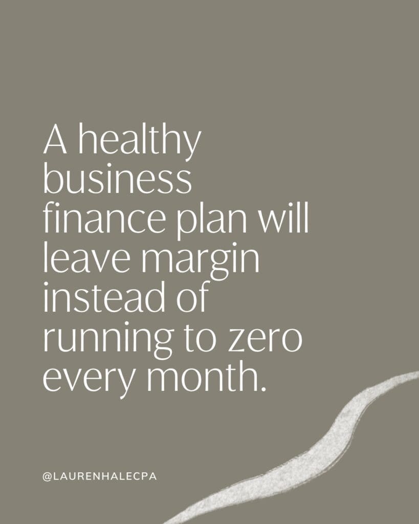a healthy business finance plan will leave margin instead of running to zero every month. text image | how to pay yourself as a business owner