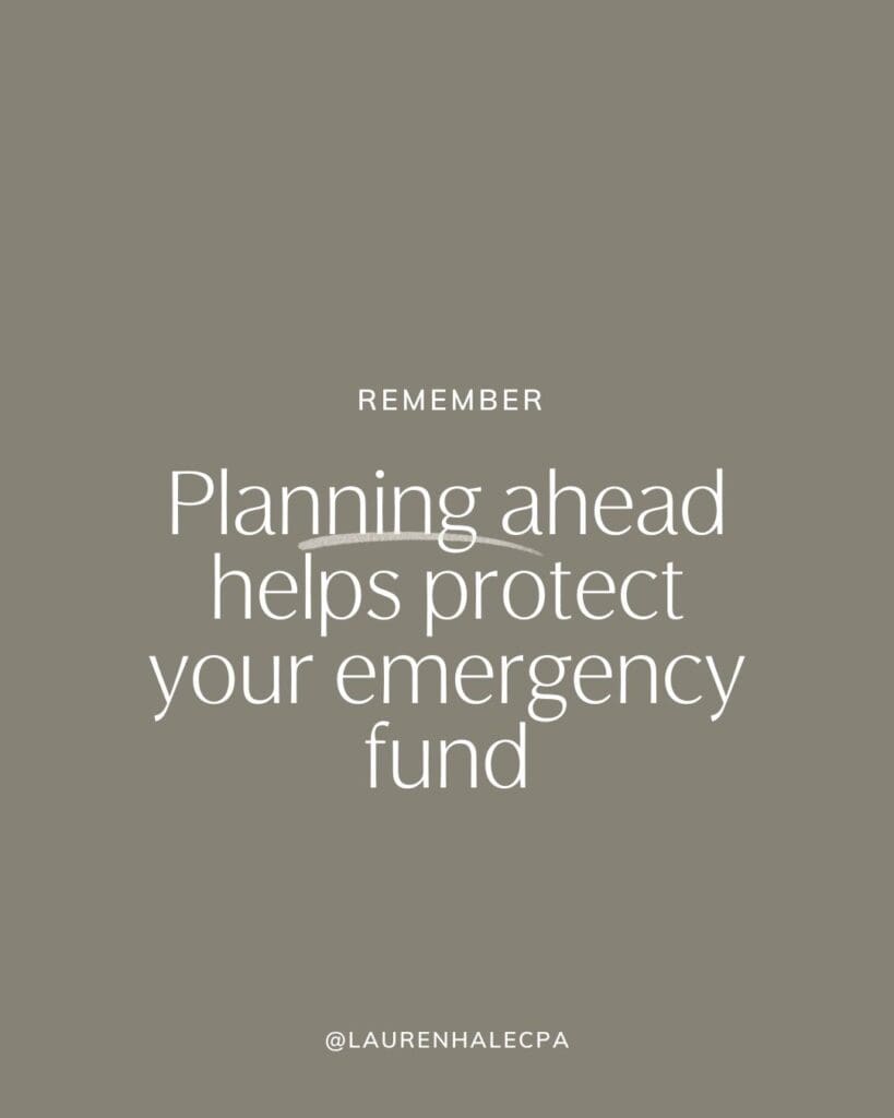 Remember, planning ahead helps protect your emergency fund
