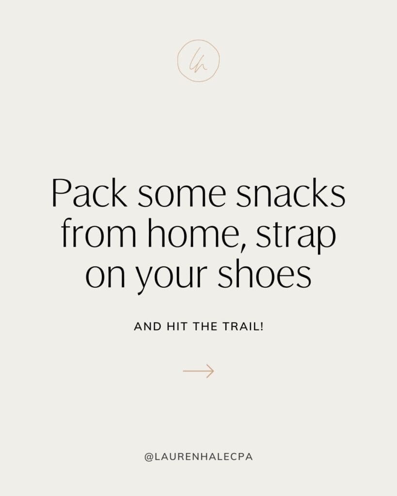 pack some snacks from home, strap on your shoes and hit the trail!
