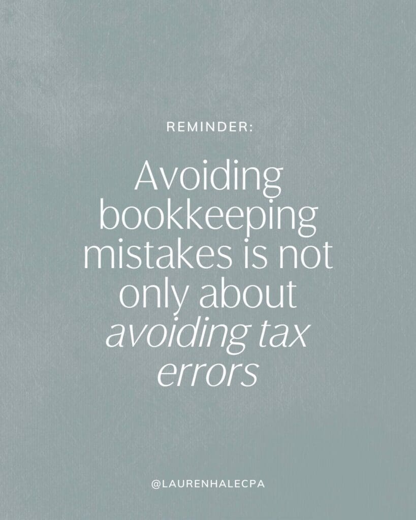 Avoiding bookkeeping mistakes is not only about avoiding tax errors.