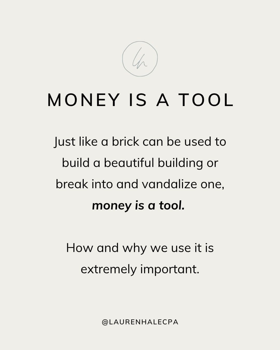Money is a tool. Just like a brick can be used to build a beautiful building or break into and valdalize one, money is a tool. How and why we use it is extremely important.