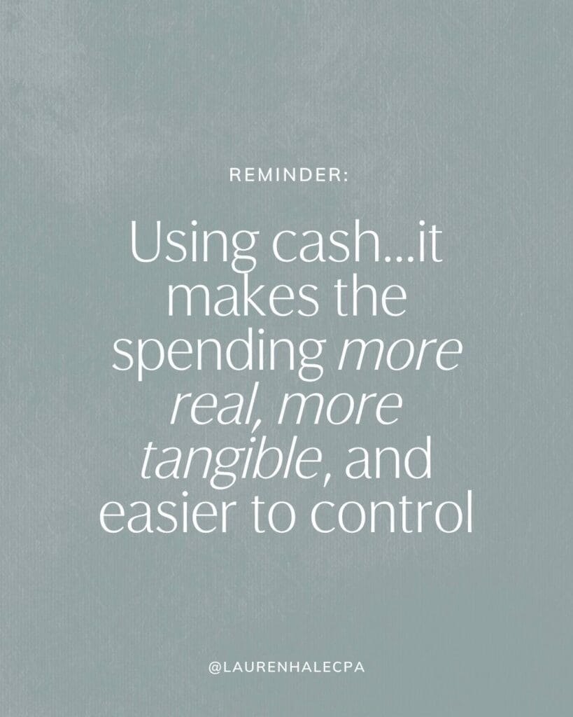Using cash...it makes the spending more real, more tangible and easier to control