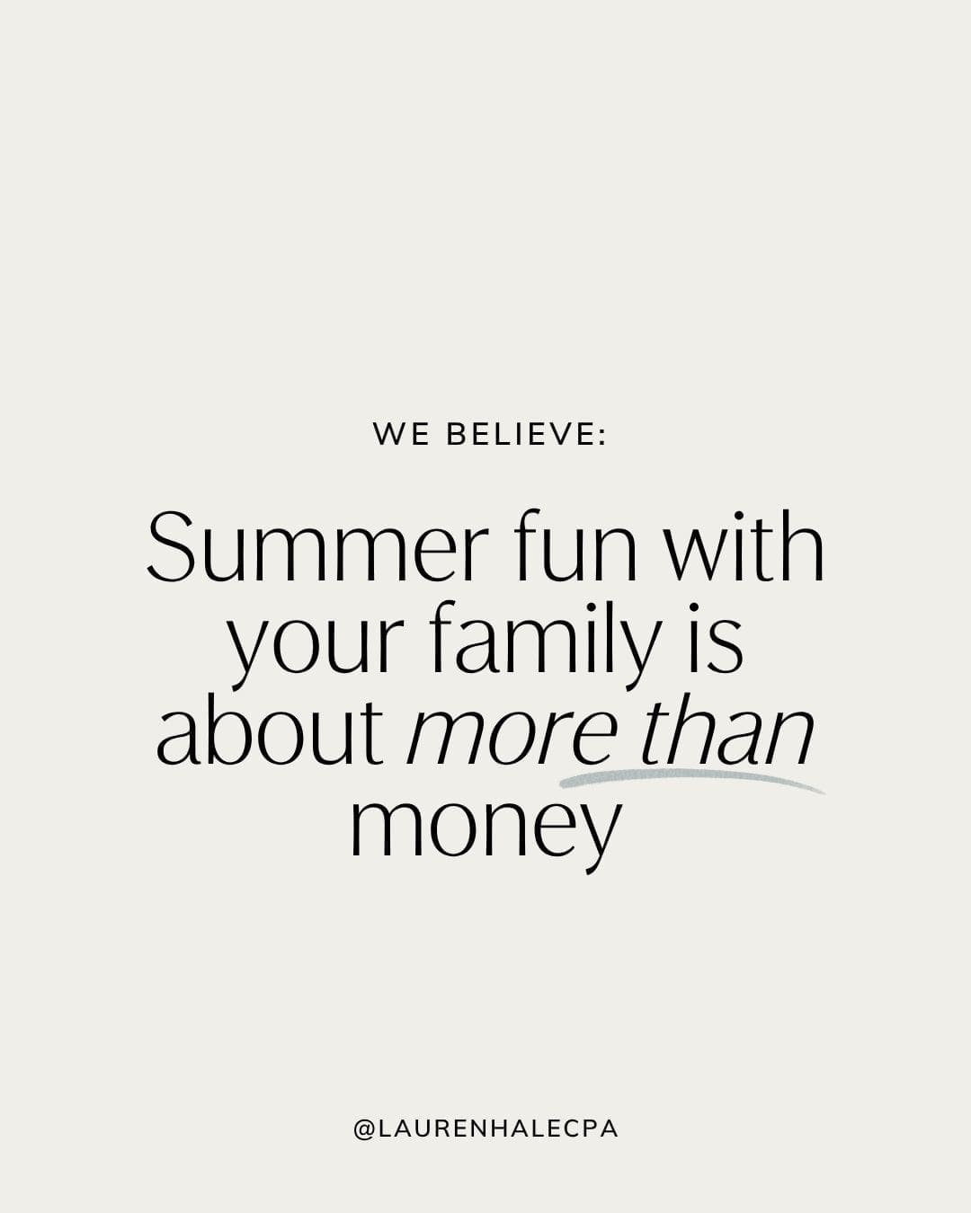 we believe, summer fun with your family is about more than just money