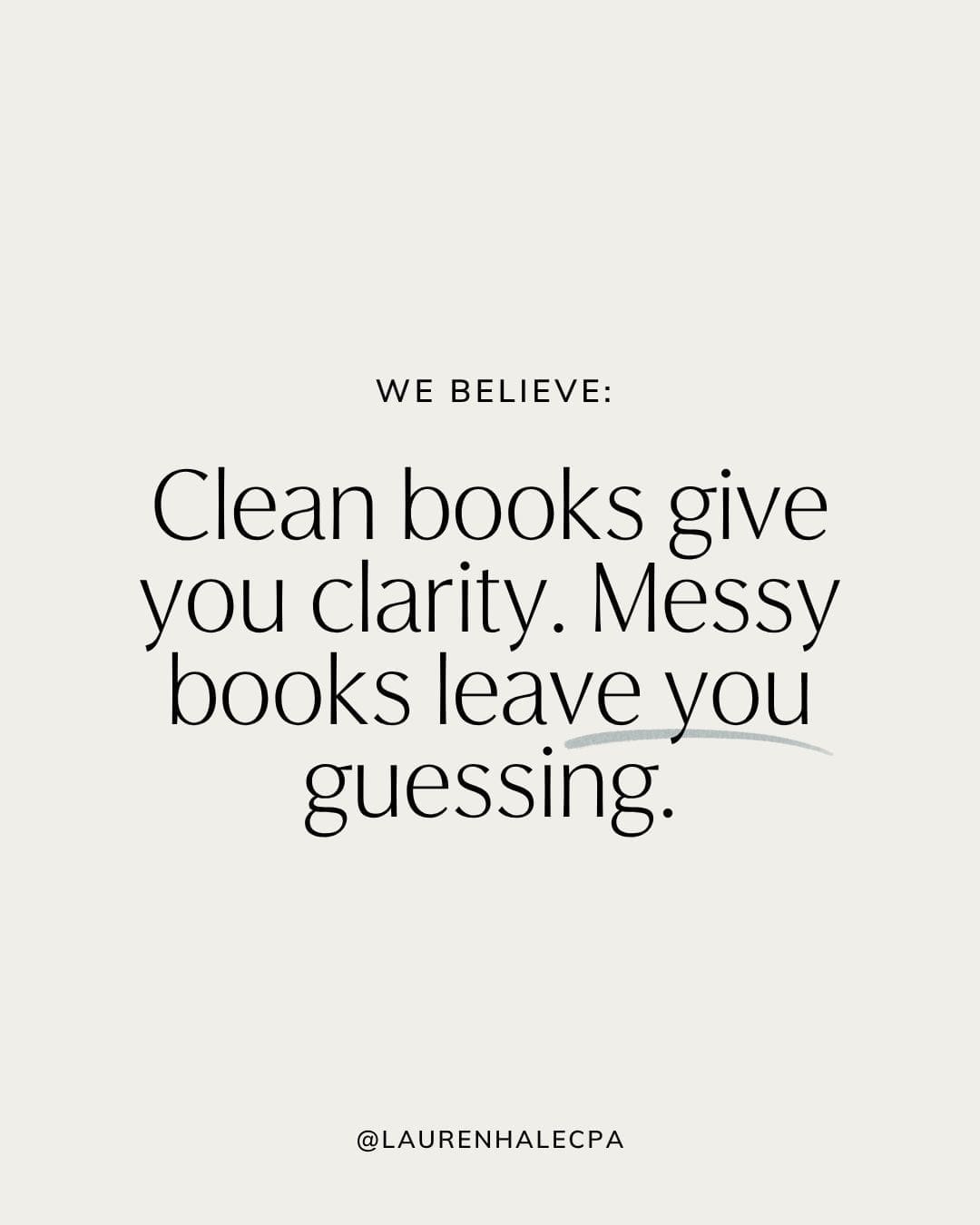 Clean books give you clarity. Messy books leave you guessing.