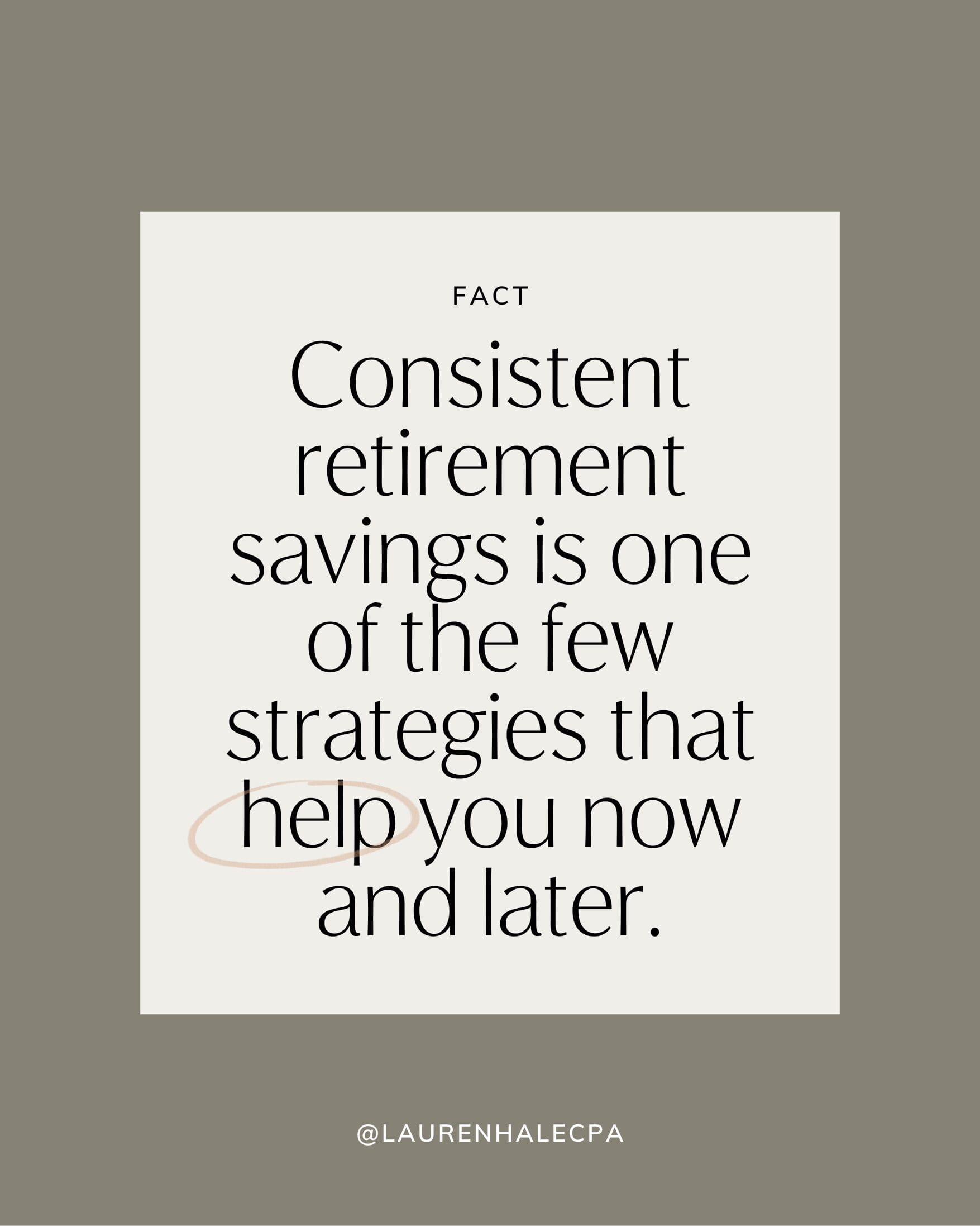 Consistent retirement savings is one of the few strategies that helps you now and later.